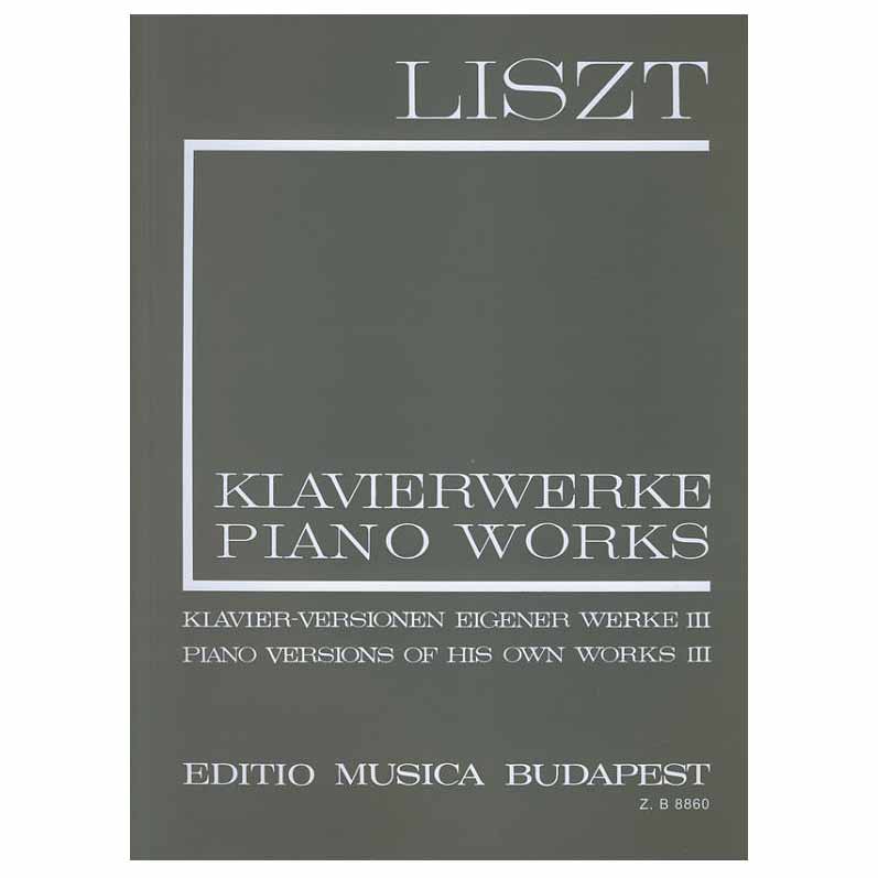 Liszt - Piano Versions Of His Own Works III