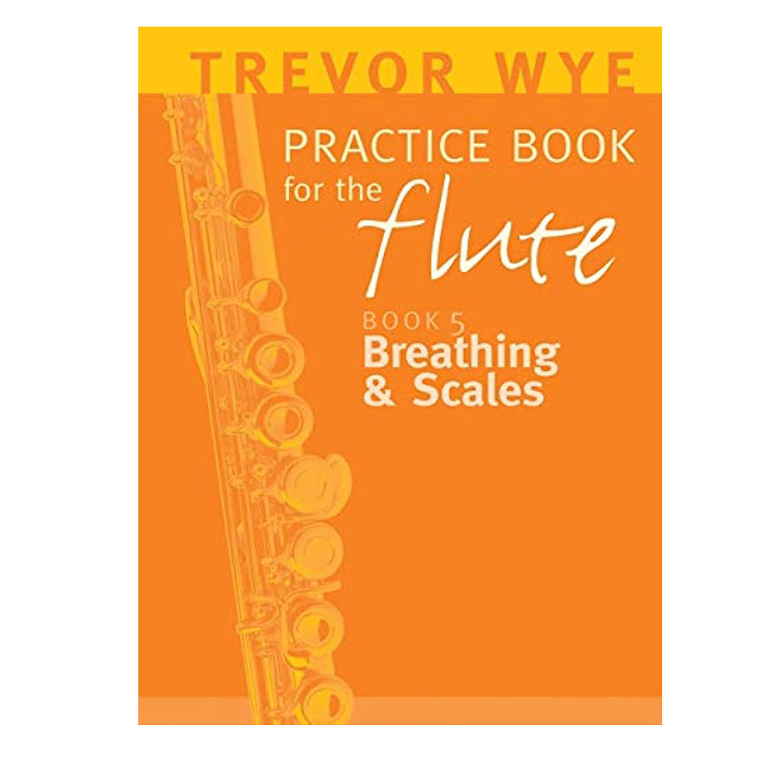 Trevor Wye - Practice Book for The Flute, Book 5 Breathing & Scales