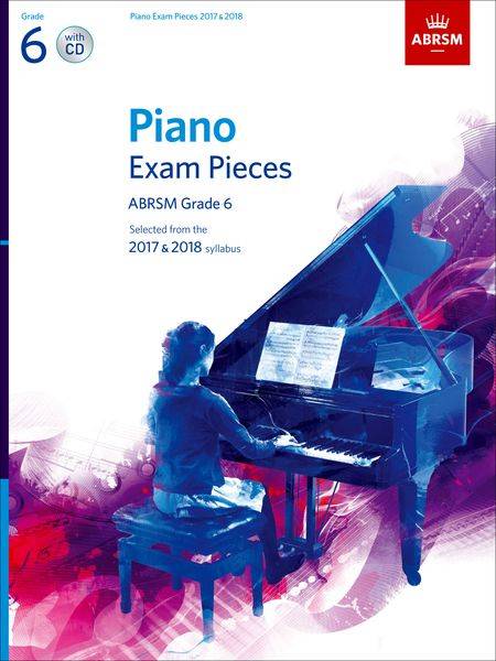 Selected Piano Exam Pieces 2017-2018  Grade 6 & CD