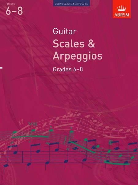 Guitar Scales & Arpeggios  Grades 6 - 8