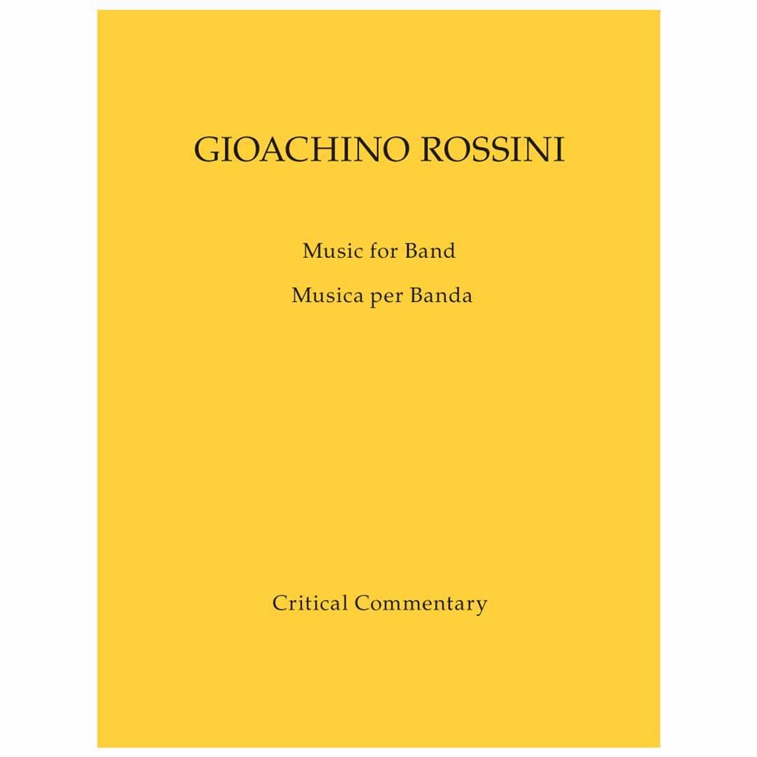 Works of Gioachino Rossini. 4 - Music for Band (Critical Commentary)