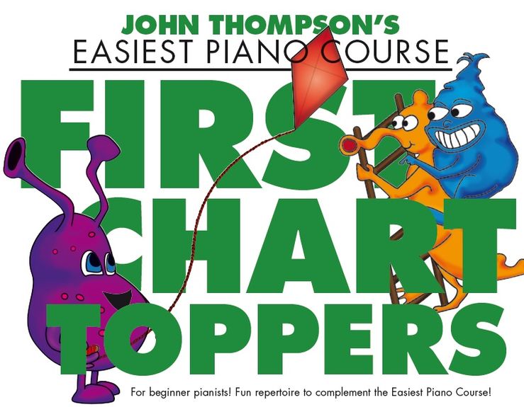 John Thompson's Easiest Piano Course : First Chart Toppers